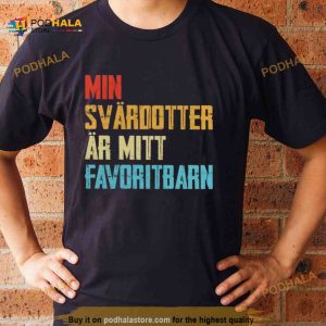 Min Svardotter ar mitt Favoritbarn Shirt 2