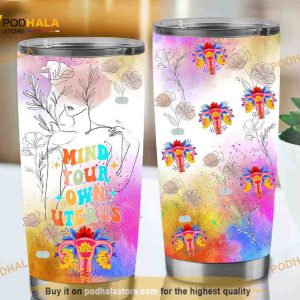 Mind Your Own Uterus Support Women’s Right Coffee Tumbler