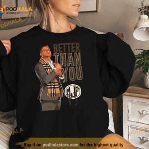 Mjp Signature Better Than You Art Shirt