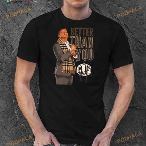 Mjp Signature Better Than You Art Shirt 2