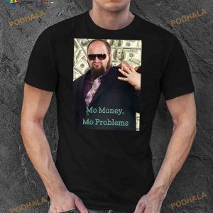 Mo Money Mo Problems Gustavo Rocque Shirt
