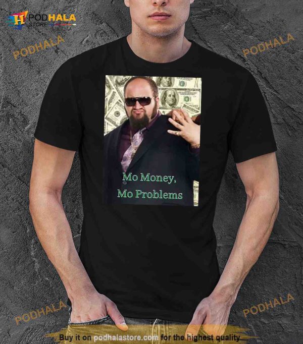 Mo Money Mo Problems Gustavo Rocque Shirt