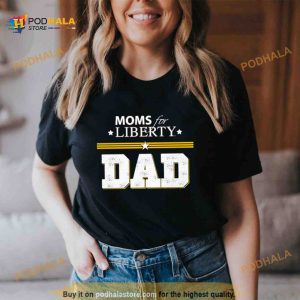 Moms For Liberty Dad Shirt