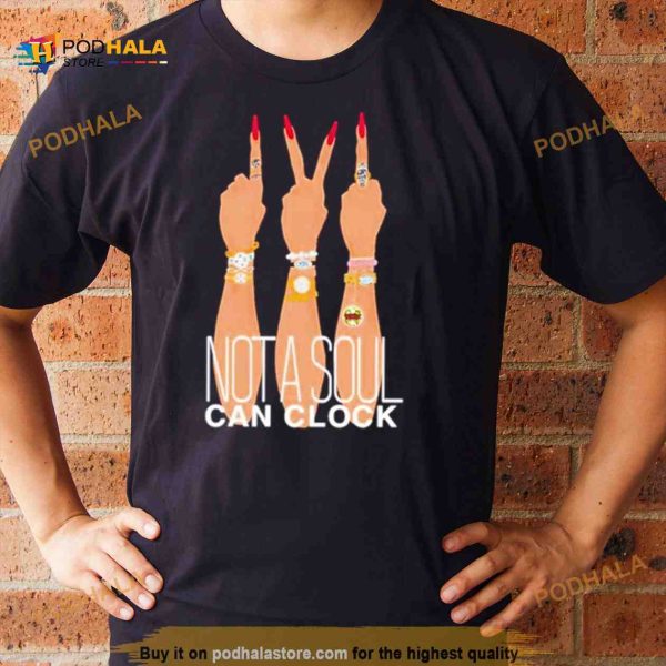 Monica Beverly Hillz not a Soul can clock Shirt