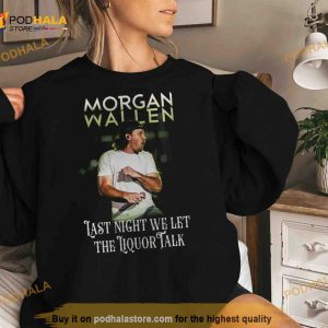 Morgan Wallen Last Night We Let The Liquor Talk World Tour 2023 Shirt 2