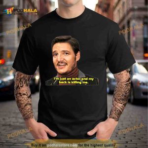 My Back Is Killing Me Pedro Pascal Shirt 2