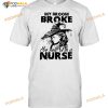 My Broom Broke So Now I'm A Nurse Witch Girl Halloween T-shirt