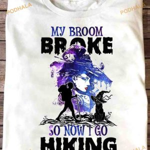 My Broom Broke So Now I Go Hiking Shirt, Halloween Witch Costume Shirt
