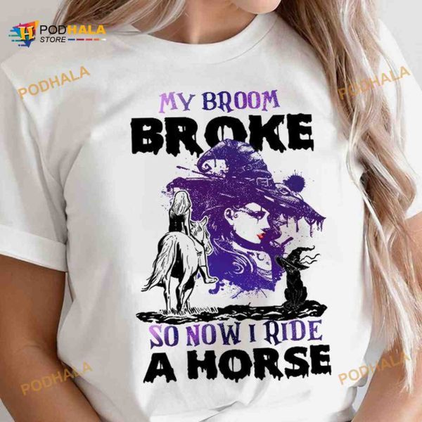 My Broom Broke So Now I Ride A Horse Young Witch Halloween Shirt