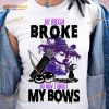 My Broom Broke So Now I Shoot My Bows Halloween Witch Archery Shirt
