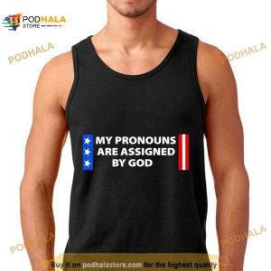 My Pronouns Are Assigned By God Shirt