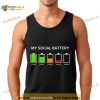 My Social Battery Shirt
