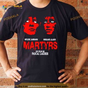 Mylene Jampanoi Morjana Alaoui Martyrs Un Film De Pascal Laugier Shirt 2