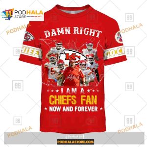 NFL Kansas City Chiefs Damn Right I Am A Chiefs Fan Now And Forever Shirt NFL Hoodie 3D 2