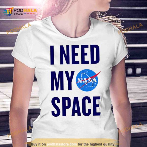 Nasa i need my space Shirt