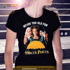 Never Too Old For Hocus Pocus 2023 T Shirt