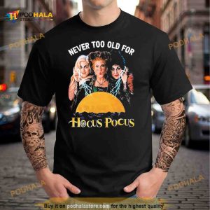 Never Too Old For Hocus Pocus 2023 T Shirt 2
