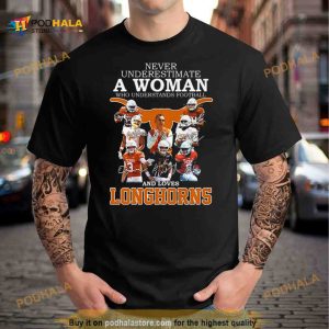Never Underestimate A Woman Who Understands Football And Loves Texas Longhorns Players 2023 Signatures Shirt 2