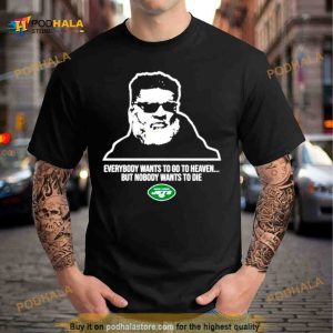 New York Jets Ron Middleton everybody wants to go to heave but nobody wants to die Shirt