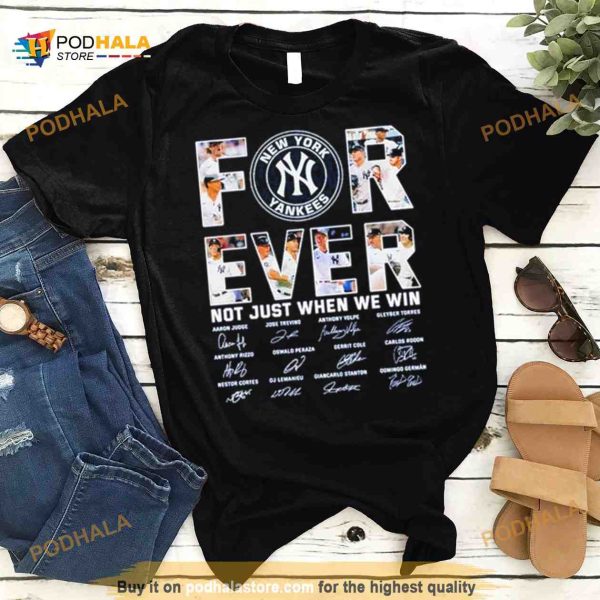 New York Yankees forever not just when we win 2023 signatures Shirt