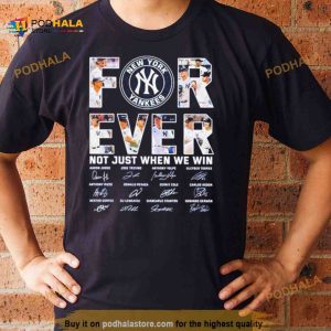 New York Yankees forever not just when we win 2023 signatures Shirt 2