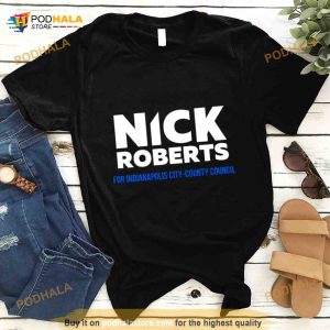 nick Roberts for indianapolis city county council Shirt