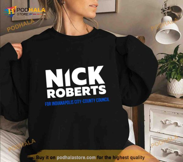 nick Roberts for indianapolis city county council Shirt