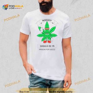 Nobody should be in prison for weed 2023 Shirt