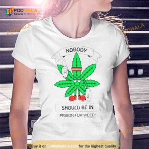 Nobody should be in prison for weed 2023 Shirt 2