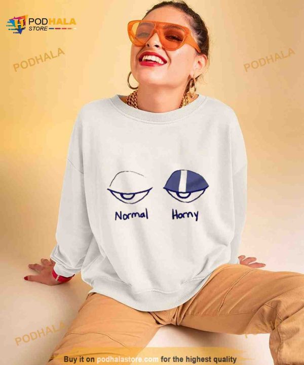 Normal eye vs horny eye Shirt