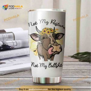 Not My Pasture Not My Bullshit Stainless Steel Cup Coffee Tumbler