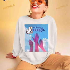 Not Strong Kenough Limited Edition T Shirt 2