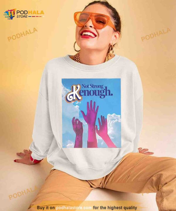 Not Strong Kenough Limited Edition T Shirt