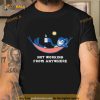 Not working from anywhere Shirt