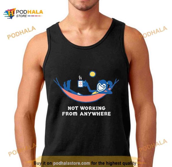 Not working from anywhere Shirt