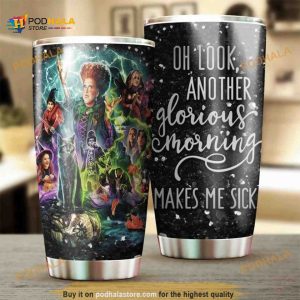 Oh Look Another Glorious Morning Makes Me Sick Coffee Tumbler