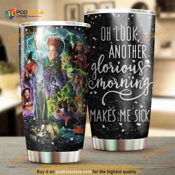 Oh Look Another Glorious Morning Makes Me Sick Coffee Tumbler