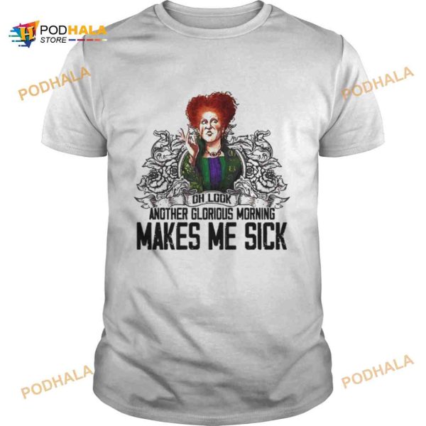 Oh Look Another Glorious Morning Makes Me Sick Winifred Sanderson Halloween Shirt