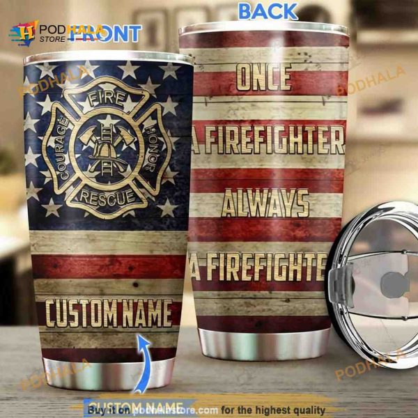 Once A Firefighter Always A Firefighter Custom Name Coffee Tumbler