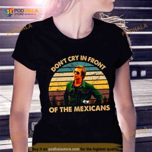 Once Upon A Time Art Hollywood Don't Cry In Front Of The Mexicans Shirt 2