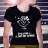 Ovulating all alone not anymore Shirt