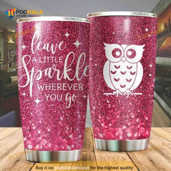 Owl Leave A Little Sparkle Wherever You Go Coffee Tumbler