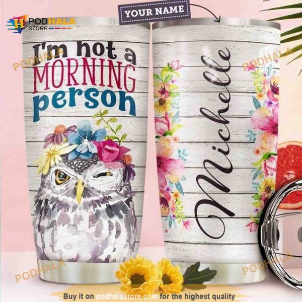 Owl Personalized Im Hot A Morning Person Coffee Tumbler
