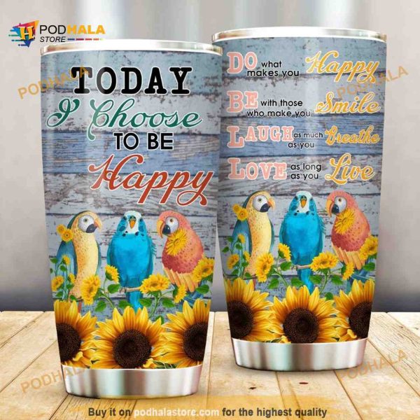 Parrots Today I Choose To Be Happy Stainless Steel Cup Coffee Tumbler