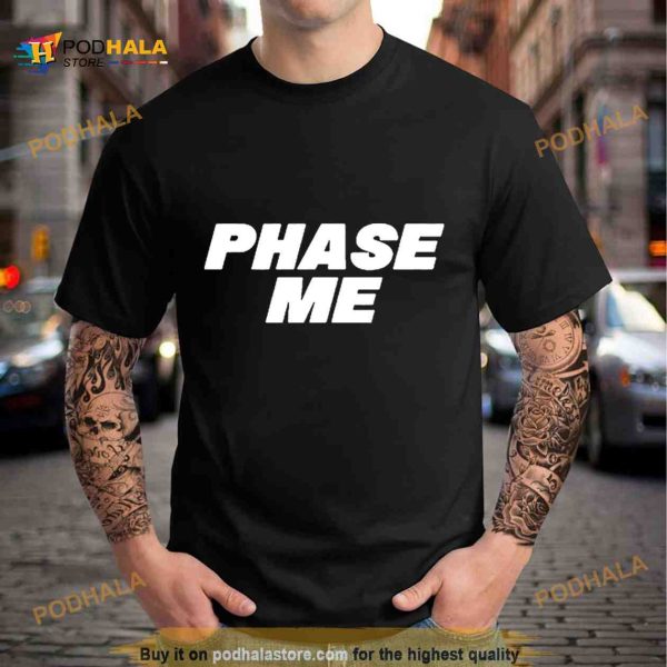 Paul Andrew Esden Jr Phase Me Shirt