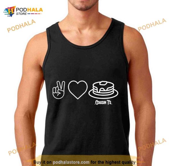 peace love pancakes cousin T’s Shirt