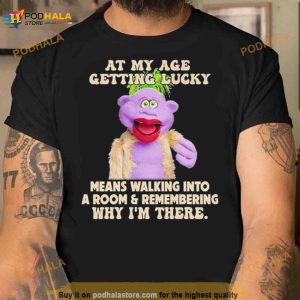 Peanut Jeff Dunham At My Age Getting Lucky Means Walking Into A Room Shirt