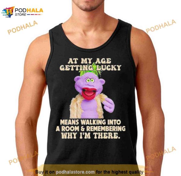 Peanut Jeff Dunham At My Age Getting Lucky Means Walking Into A Room Shirt
