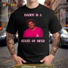 Pedro Pascal In Pink Daddy Is A State Of Mind Shirt