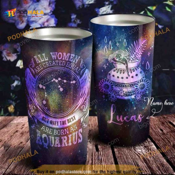 Personalized All Women Are Created Equal Aquarius Galaxy Custom Coffee Tumbler
